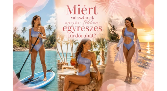 Miért választanak egyre többen egyrészes fürdőruhát?